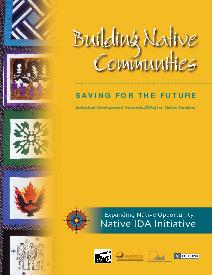 Building Native Communities: Saving for the Future, Individual Development Accounts (IDAs) for Native Families