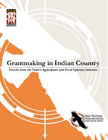 Grantmaking in Indian Country: Trends from the Native Agriculture and Food Systems Initiative