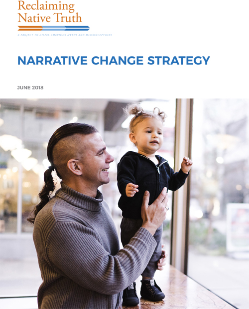 Narrative Change Strategy from the Reclaiming Native Truth Project
