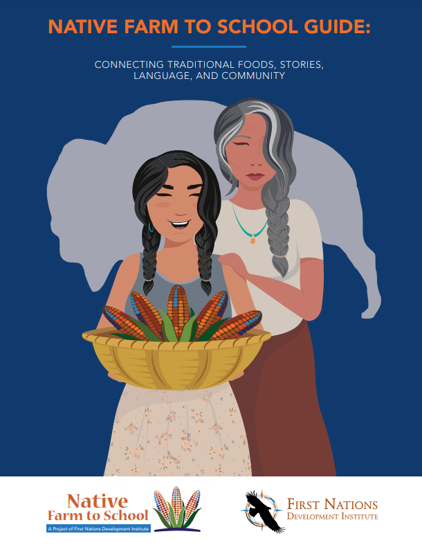 Native Farm to School Guide: Connecting Traditional Foods, Stories, Language, and Community