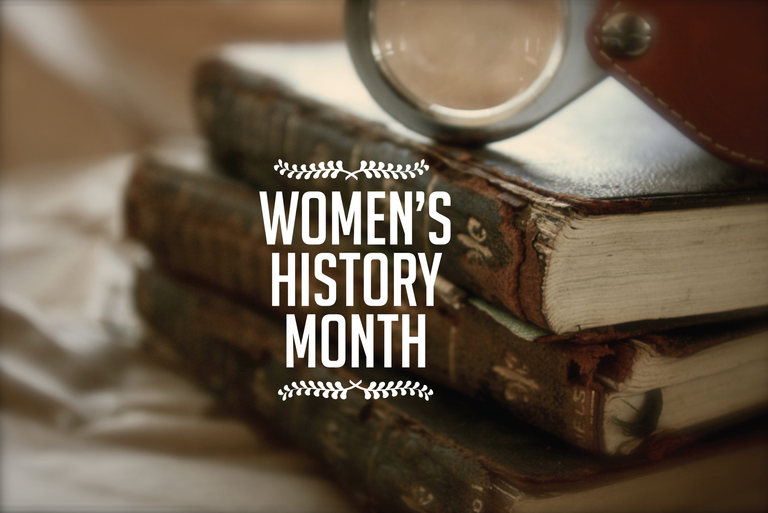 March is Women’s History Month