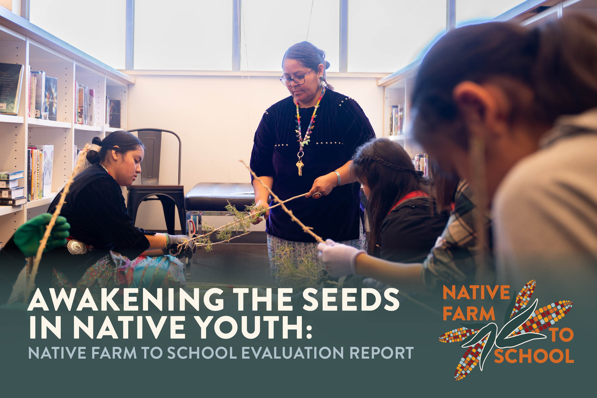 Awakening the Seeds in Native Youth: Native Farm to School Evaluation Report